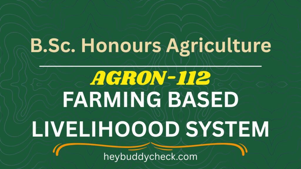 AGRON-112 Farming Based Livelihood System (Old paper) VIth deans NEW ALL LATEST PAPER