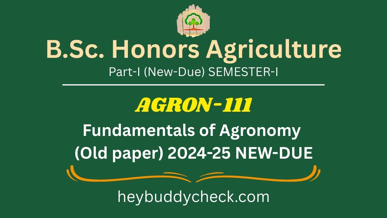 AGRON-111 Fundamentals of Agronomy (Old paper) 2024-25 NEW-DUE
