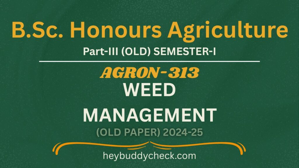 AGRON-313 WEED MANAGEMENT OLD PAPER 2024-25 OLD