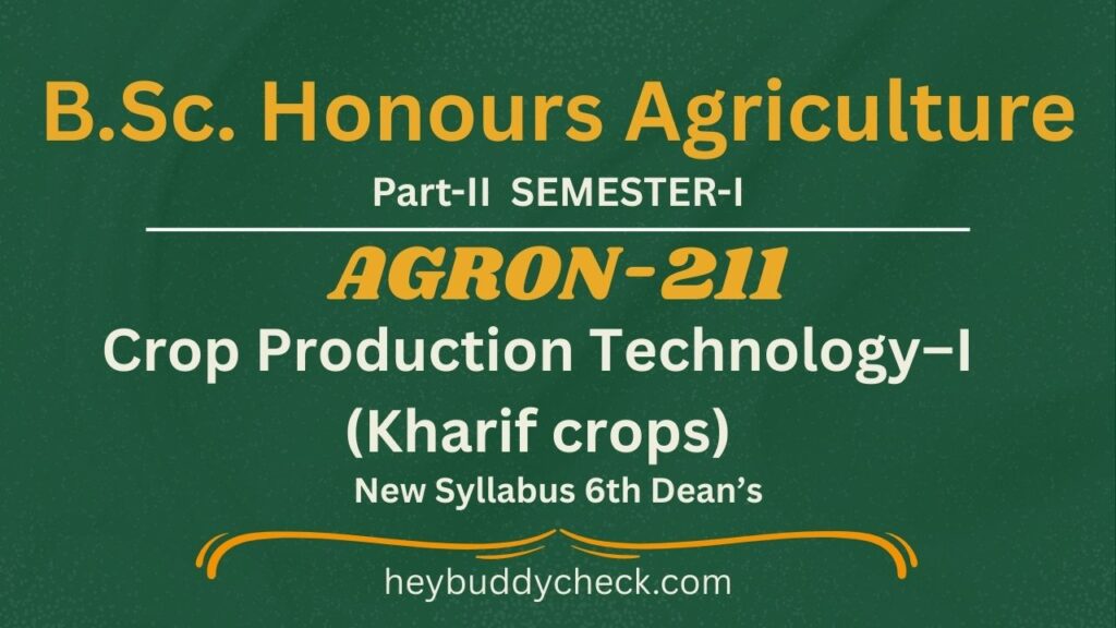 AGRON-211 Crop Production Technology–I (Kharif crops) New Syllabus 6th Dean’s