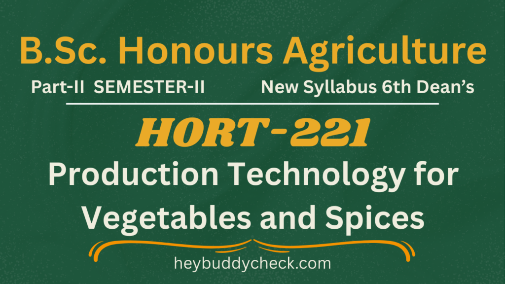 HORT-221 Production Technology for Vegetables and Spices New Syllabus 6th Dean’s 